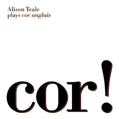 Cor! Alison Teale plays cor anglais album cover